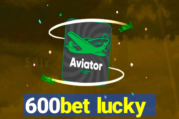 600bet lucky
